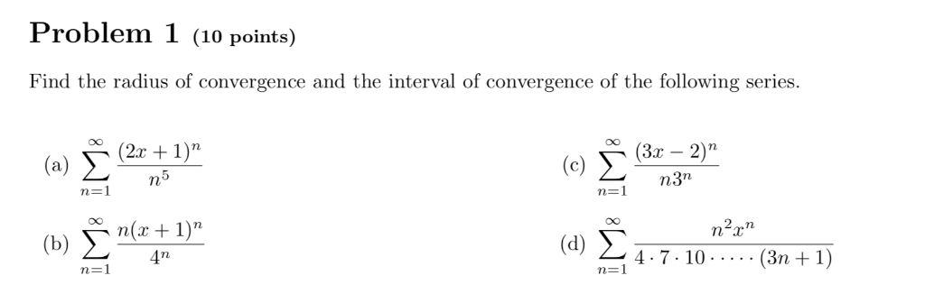 Solved Problem 1 (1o points) Find the radius of convergence | Chegg.com