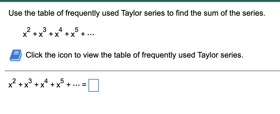 Solved Use the table of frequently used Taylor series to | Chegg.com