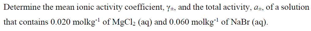 Solved Determine the mean ionic activity coefficient, Yt, | Chegg.com