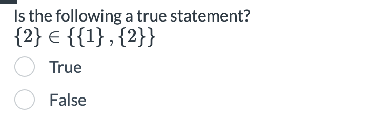 Solved Is the following a true statement? {2}∈{{1},{2}} True | Chegg.com