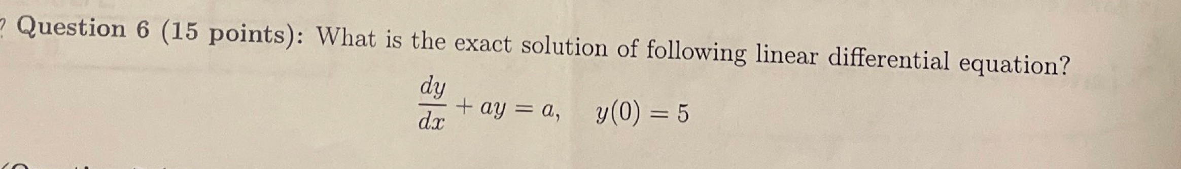 Solved Question 6 (15 points): What is the exact solution of | Chegg.com