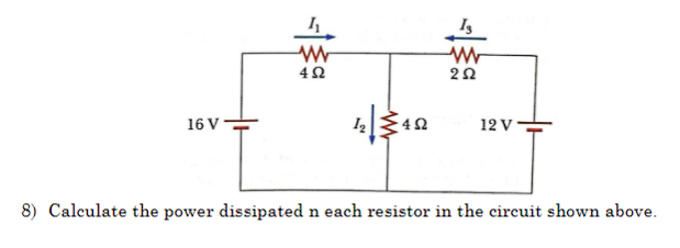 Solved 8) Calculate The Power Dissipated N Each Resistor In | Chegg.com