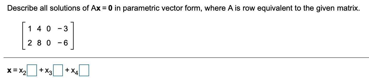 solved-describe-all-solutions-of-ax-0-in-parametric-vector-chegg