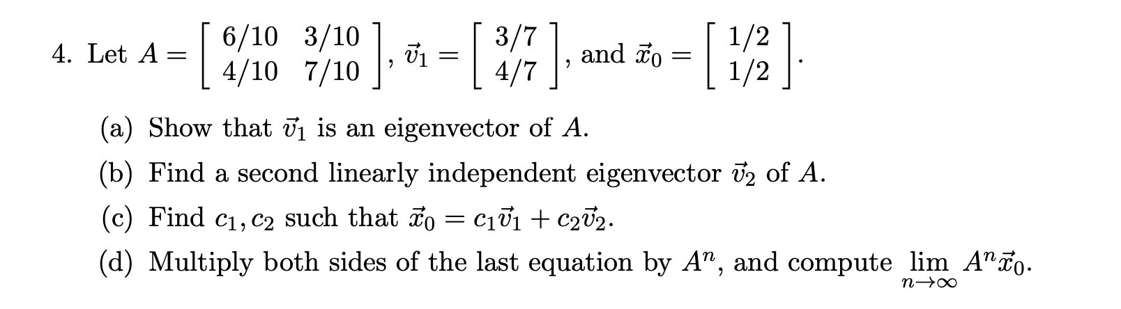 Solved 4. Let A = = 6/10 3/10 4/10 7/10 10], ปี1 = [3/7] And | Chegg.com