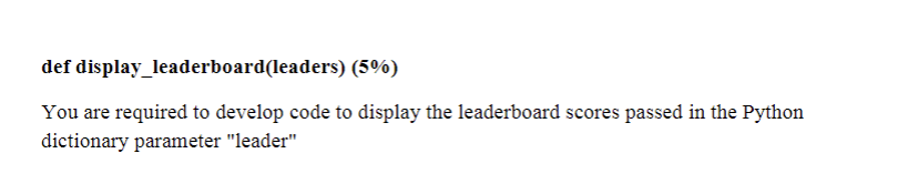 def display_leaderboard(leaders) (5\%)
You are required to develop code to display the leaderboard scores passed in the Pytho