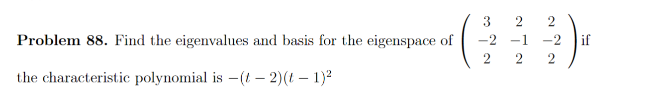 Solved Problem 88. Find the eigenvalues and basis for the | Chegg.com