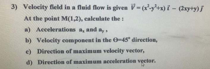 Solved 3) Velocity field in a fluid flow is given = | Chegg.com