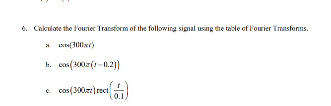 Solved 6. Calculate the Fourier Transform of the following | Chegg.com