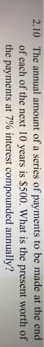 Solved 2 10 The Annual Amount Of A Series Of Payments To Be Chegg