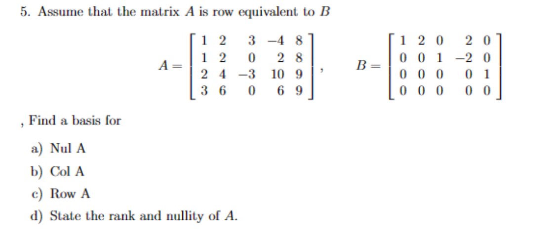 Solved 5. Assume that the matrix A is row equivalent to B Chegg