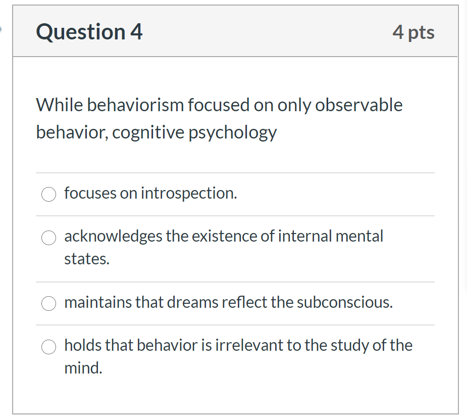 Solved Question 4 4 Pts While Behaviorism Focused On Only | Chegg.com