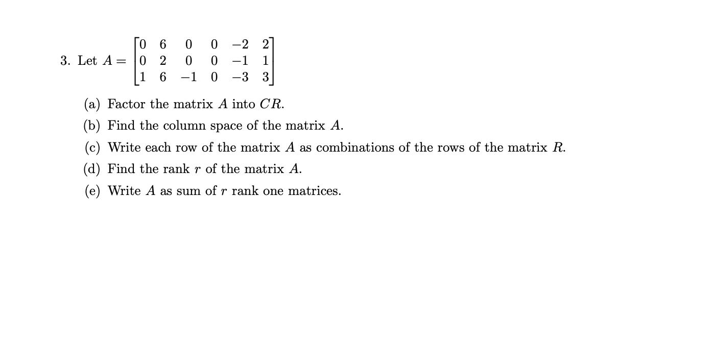 Solved Let A=[0600-220200-1116-10-33](a) ﻿Factor the matrix | Chegg.com
