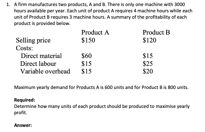 Solved 1. A Firm Manufactures Two Products, A And B. There | Chegg.com