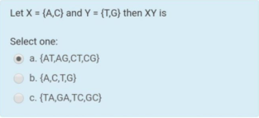 Solved Let X = {A,C) and Y = {T,G} then XY is Select one: • | Chegg.com