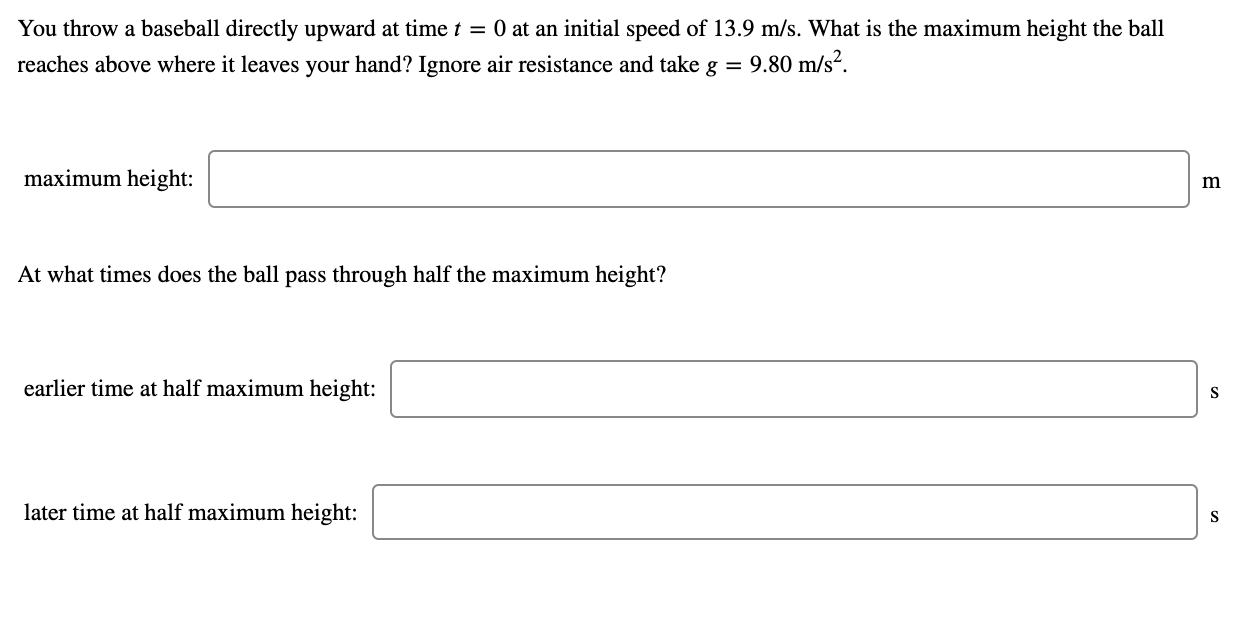 Solved You throw a baseball directly upward at time t = 0 at