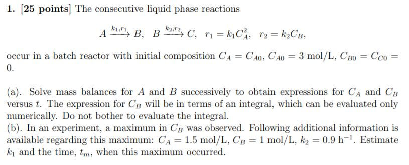 Solved 1. (25 points) The consecutive liquid phase reactions | Chegg.com