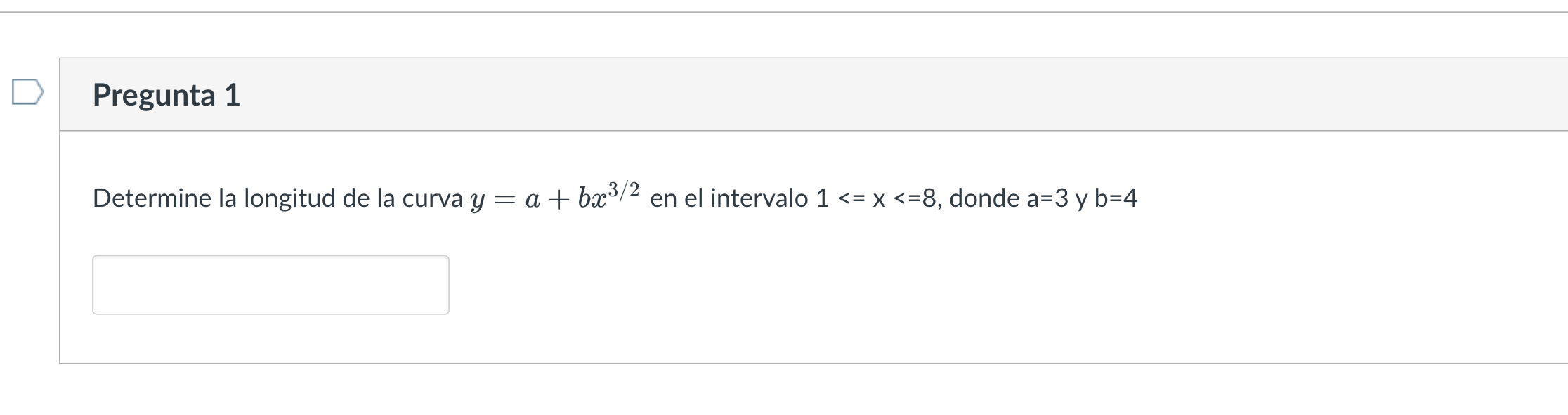 Determine la longitud de la curva \( y=a+b x^{3 / 2} \) en el intervalo \( 1<=\mathrm{x}<=8 \), donde \( \mathrm{a}=3 \) y \(