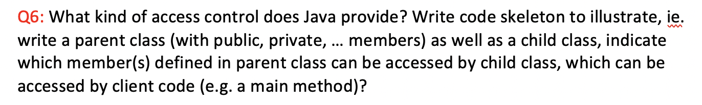 Solved Q6: What kind of access control does Java provide? | Chegg.com