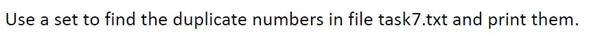 Solved Use a set to find the duplicate numbers in file | Chegg.com