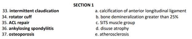 33. intermittent claudication 34. rotator cuff 35. ACL repair 36. ankylosing spondyliitis 37. osteoporosis SECTION 1 a. calci
