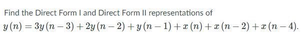 Solved Find the Direct Form I and Direct Form Il | Chegg.com
