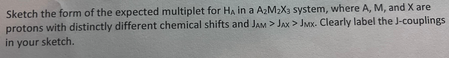 Solved Sketch the form of the expected multiplet for HA in a | Chegg.com