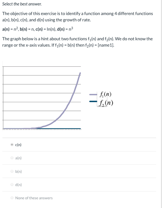 Select the best answer. The objective of this exercise is to identify a function among 4 different functions a(n), b(n), c(n)
