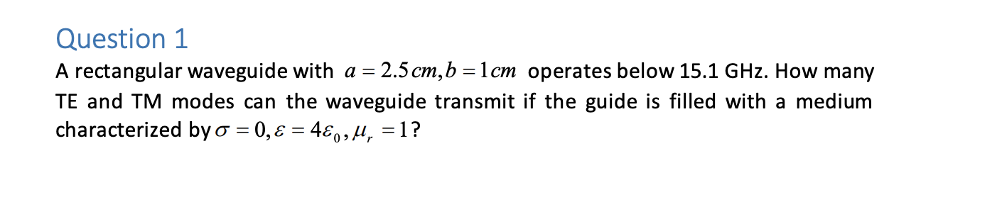Solved Question 1 A rectangular waveguide with a=2.5cm,b=1cm | Chegg.com