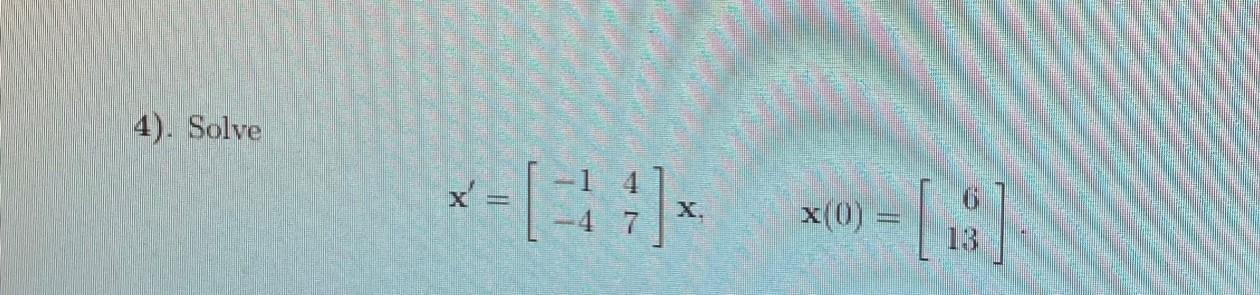 Solved 4). Solve *[-]= X(0) . | Chegg.com