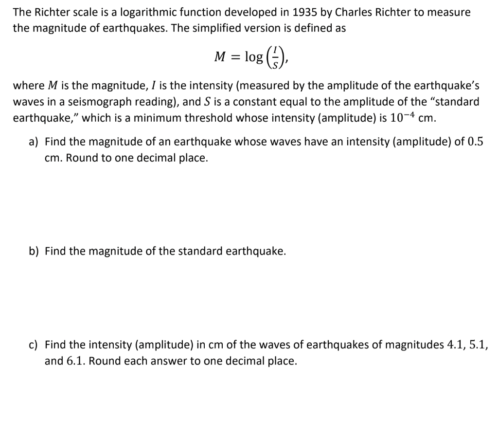 Solved The Richter scale is a logarithmic function developed