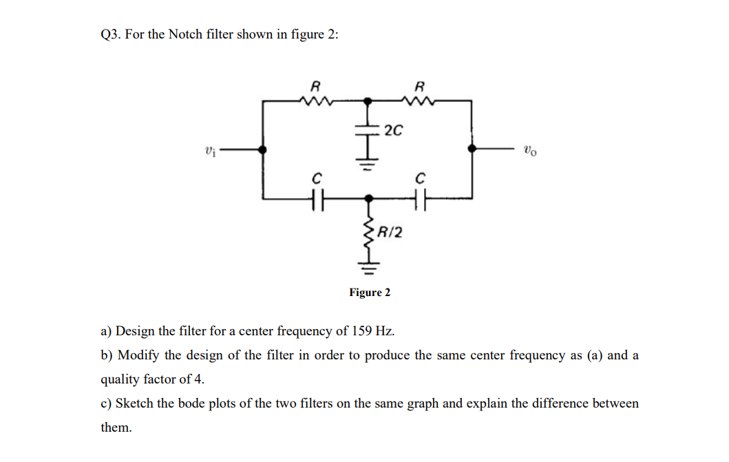 Solved Q3. For the Notch filter shown in figure 2: R R 20 Vi | Chegg.com