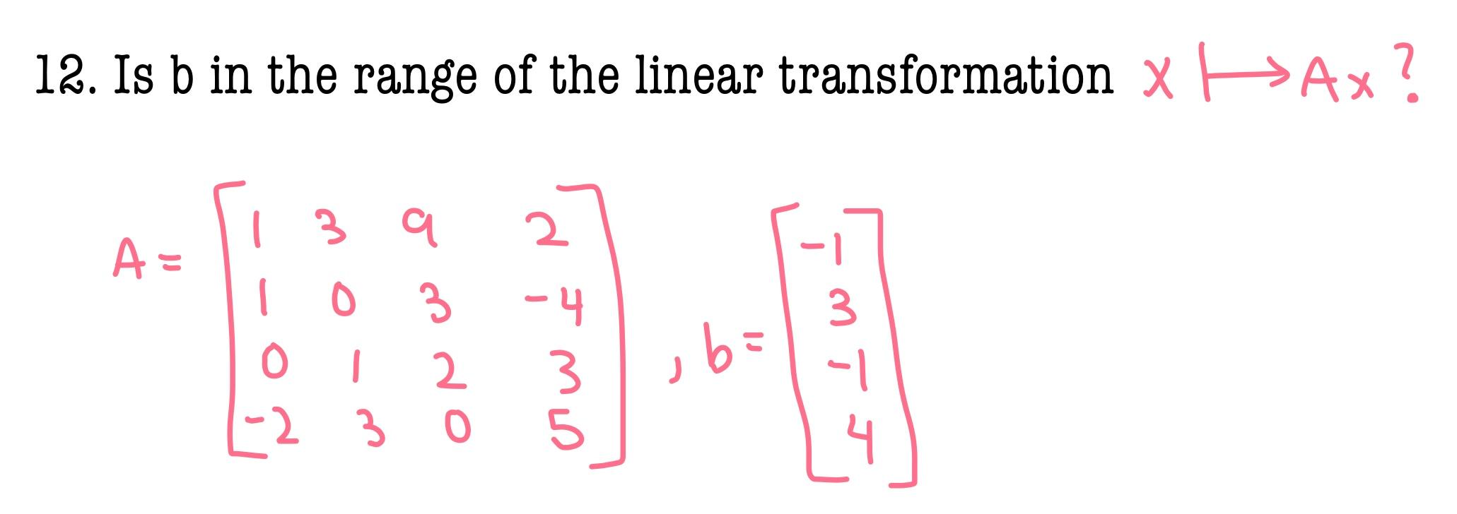 Solved 12 Is B In The Range Of The Linear Transformation Chegg Com