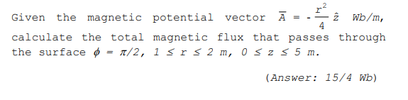 Solved Given The Magnetic Potential Vector A = . - 2 Wb/m, | Chegg.com