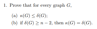 Solved 1. Prove that for every graph G, (a) κ(G) ≤ | Chegg.com