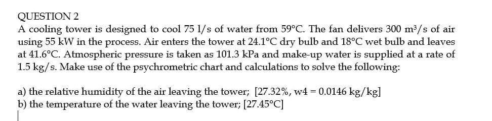 Solved QUESTION 2 A cooling tower is designed to cool 75 1/s | Chegg.com