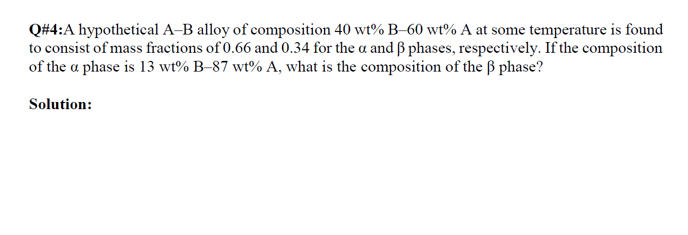 Solved Q#4:A Hypothetical A-B Alloy Of Composition 40 Wt% | Chegg.com