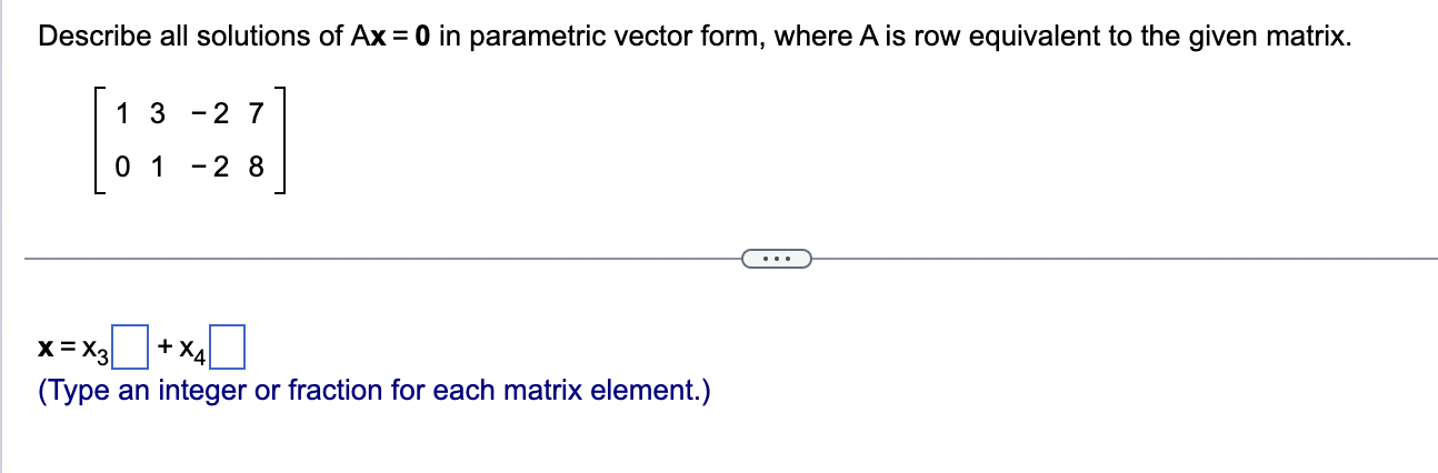 Solved Describe all solutions of Ax=0 in parametric vector | Chegg.com