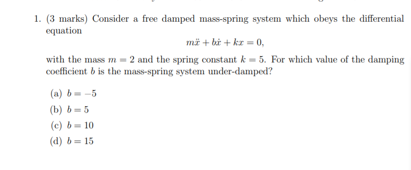 Solved 1. (3 Marks) Consider A Free Damped Mass-spring | Chegg.com