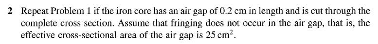 Solved 2 Repeat Problem 1 if the iron core has an air gap of | Chegg.com