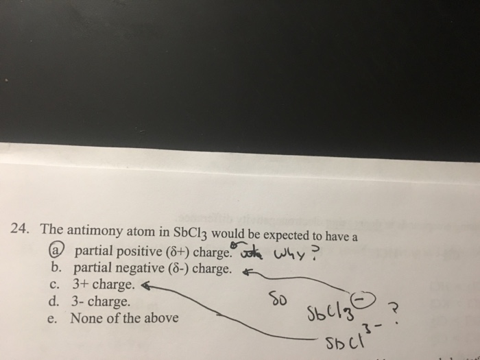 Solved 24. The antimony atom in SbCl3 would be expected to