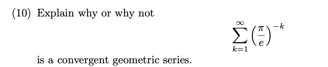 Solved (10) Explain why or why not ∑k=1∞(eπ)−k is a | Chegg.com