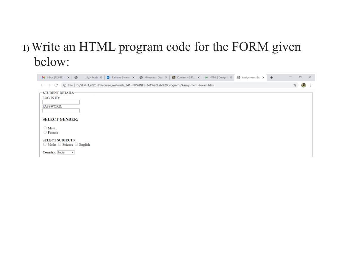Solved 1) Write an HTML program code for the FORM given | Chegg.com