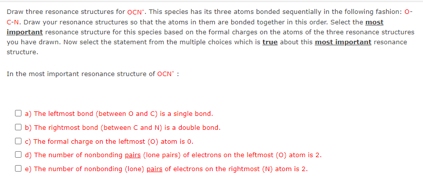 Draw three resonance structures for OCN™. This species has its three atoms bonded sequentially in the following fashion: O-
C