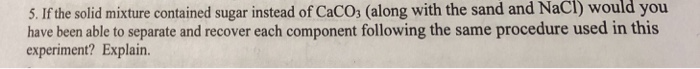 Solved the procedure was to seperate NaCl CaCO3 and SiO2 | Chegg.com