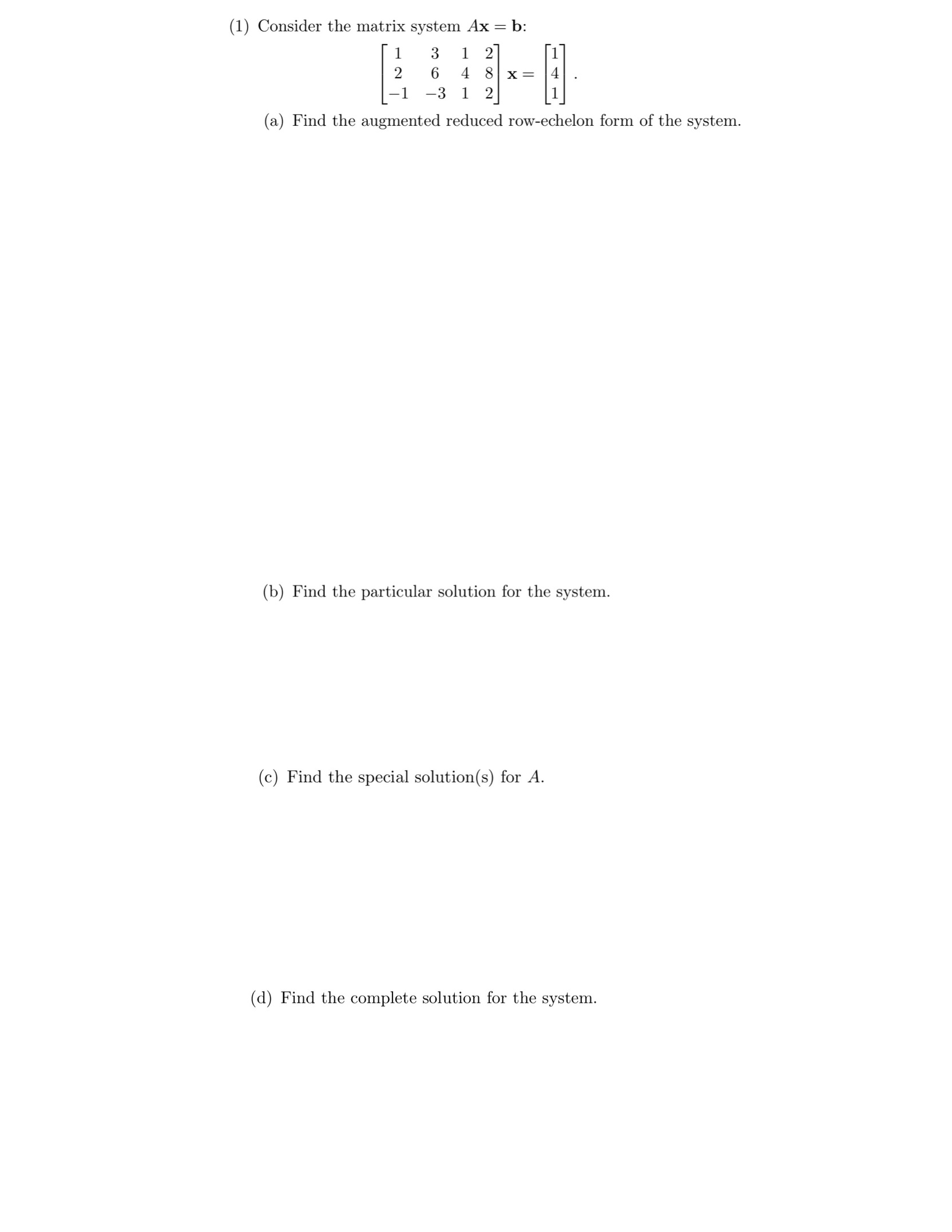 Solved 1 Consider The Matrix System Ax B Chegg