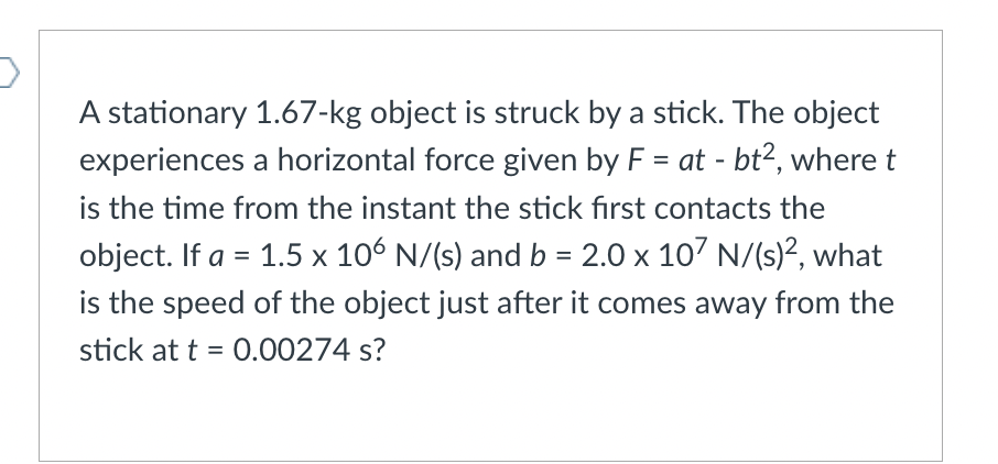 Solved A stationary 1.67−kg object is struck by a stick. The | Chegg.com