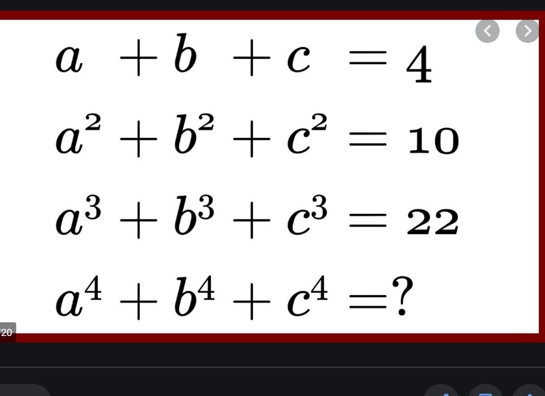 Solved a + b +c = 4 2 a? +b +c = 10 23 +b3 +c3 = 22 aᏎ +bᏎ | Chegg.com