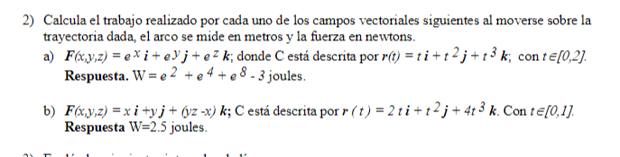 2) Calcula el trabajo realizado por cada uno de los campos vectoriales siguientes al moverse sobre la trayectoria dada, el ar