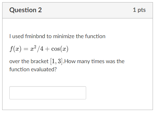 Solved Question 2 1 pts = I used fminbnd to minimize the | Chegg.com