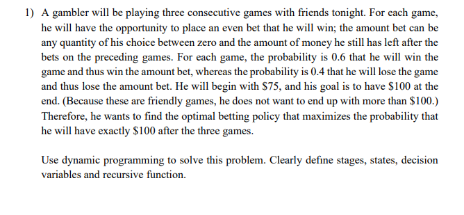 1) A gambler will be playing three consecutive games with friends tonight. For each game, he will have the opportunity to pla